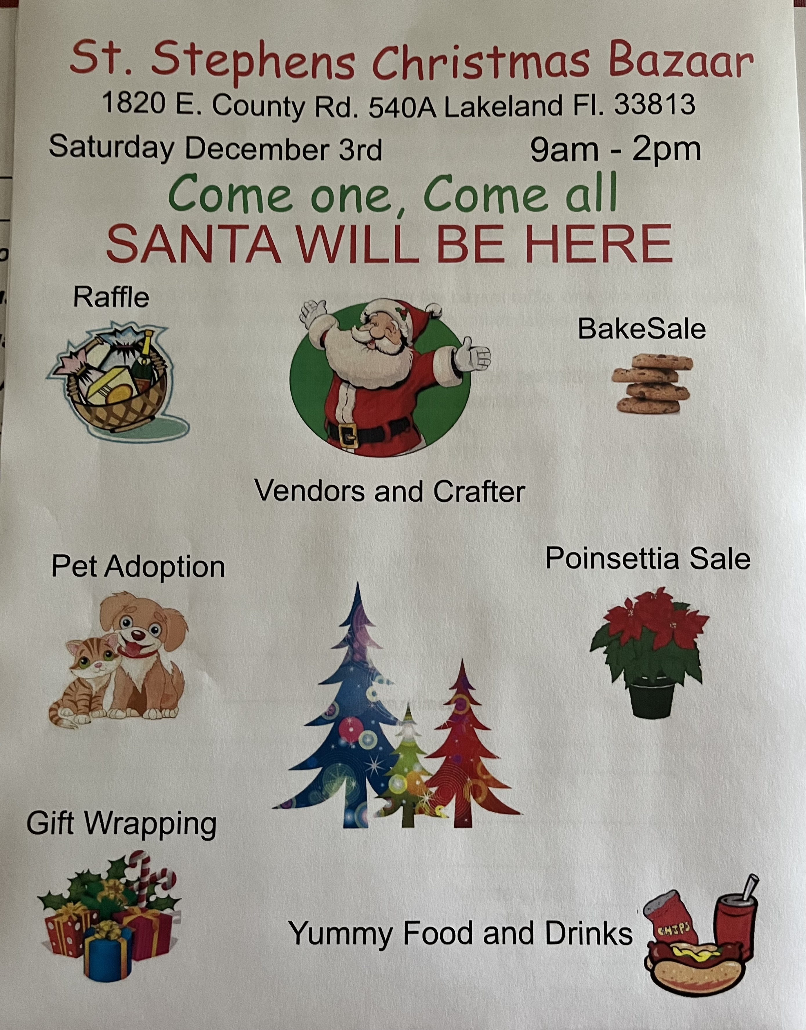 Christmas Bazaar with a bake sale, poinsettias sale, and SANTA for all the kids ( free) vendors and crafter, animals for adoption, food and lots more. All proceeds go to ministry and out reach.