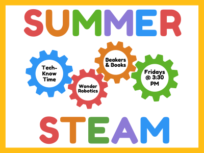 Four colorful interlocking gears with text Summer STEAM Tech-Know Time, Wonder Robotics, Beakers & Books, Fridays @ 3:30 PM