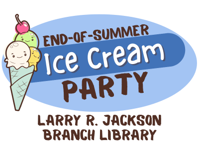 Ice cream cone with three smiling scoops and text End-of-Summer Ice Cream Party, Larry R. Jackson Branch Library; link to Lakeland Libraries' event calendar