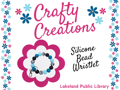 Crafty Creations Macrame Silicone Bead Wristlet, Lakeland Public Library text on white background with blue bead wristlet and pink and blue flower borders framing text; link to Crafty Creations class registration on library events calendar