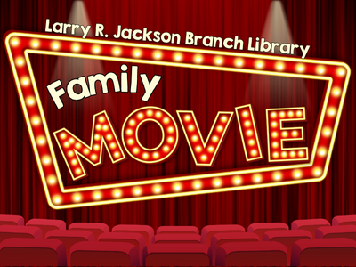 Red trapezoid movie marquee with yellow lights outlining text Family Movie, Larry R. Jackson Branch Library on background of red curtain and rows of red theater seats