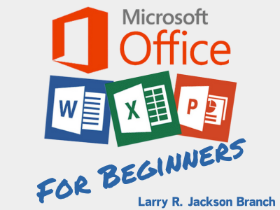 Microsoft Office logo with Microsoft Word, Microsoft Excel, and Microsoft PowerPoint icons below with text "for Beginners" Larry R. Jackson Branch