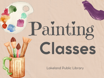 Artist palette, cup with paintbrushes, and smear of purple paint framing text Painting Classes, Lakeland Public Library; link to Lakeland Libraries' event calendar registration for Painting Classes