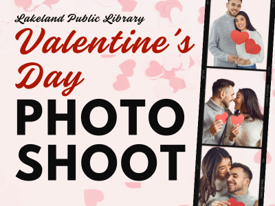 Photo strip of three images of a man and woman holding paper hearts on paper heart confetti background with text Lakeland Public Library Valentine's Day Photoshoot; link to Lakeland Libraries' events calendar to register for Valentine's Day Photoshoot