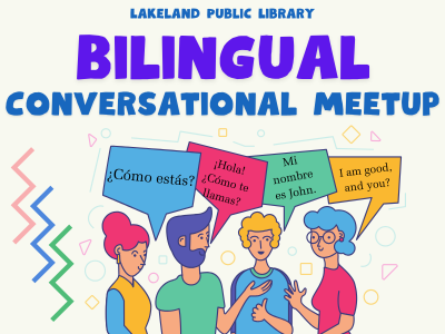 Four colorful illustrated people with conversation bubbles above their head with English and Spanish greetings and text above "Lakeland Public Library Bilingual Conversational Meetup"