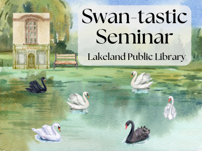 Watercolor illustration of black and white swans swimming on lake with library and bench in background and text "Swan-tastic Seminar, Lakeland Public Library"