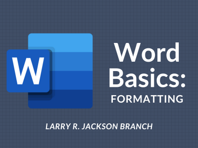 Microsoft Word icon on navy checked background with text "Word Basics: Formatting" Larry R. Jackson Branch