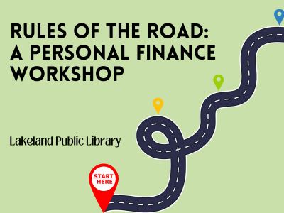 Aerial view of winding black road with four location points identified and text Rules of the Road: A Personal Finance Workshop, Lakeland Public Library; link to Lakeland Libraries' event calendar