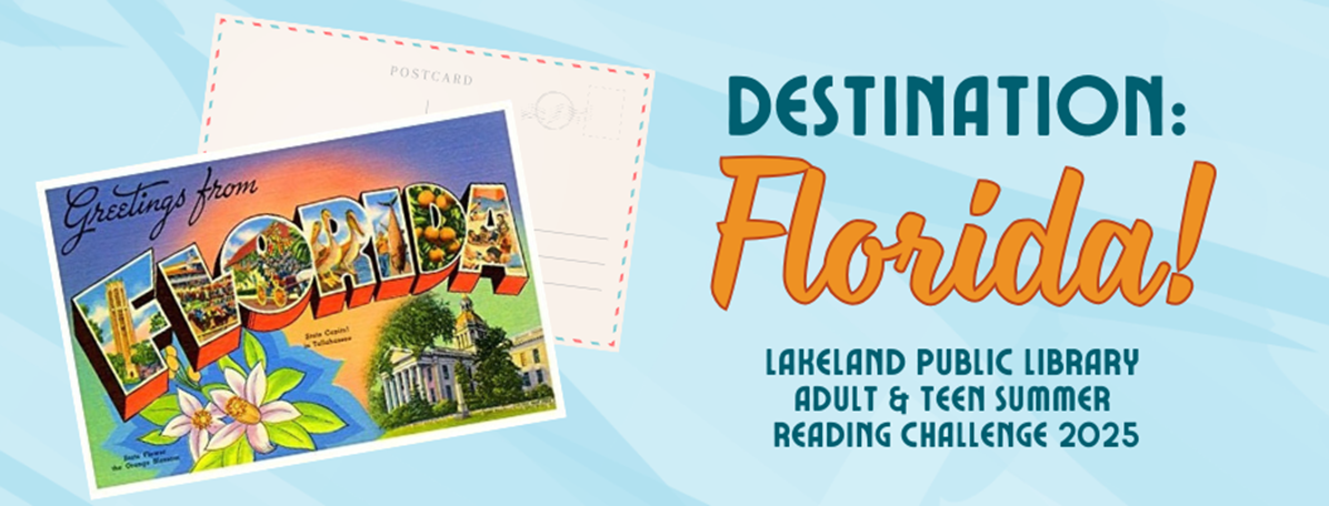 Postcard with orange blossoms, state capitol building, and text "Greetings from Florida" beside text "Destination: Florida! Lakeland Public Library Adult & Teen Summer Reading Challenge 2025"