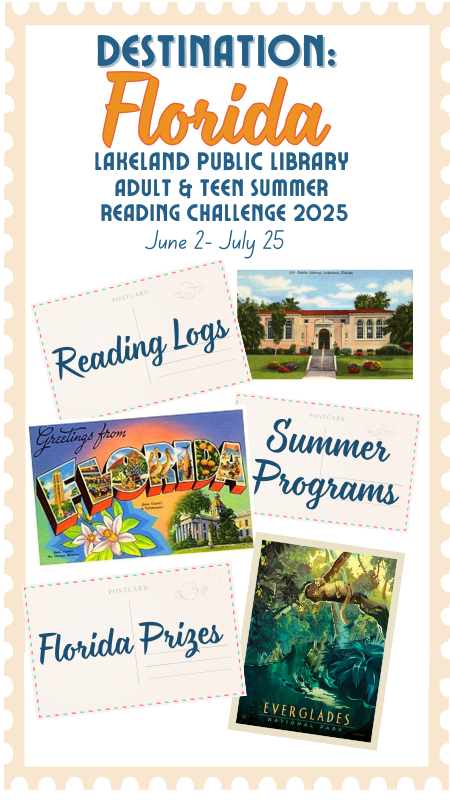 Three postcards of Lakeland Public Library, Greetings from Florida, and the Everglades with text above "Destination: Florida, Lakeland Public Library Adult & Teen Summer Reading Challenge 2025, June 2-July 25", Reading Logs, Summer Programs, and Florida Prizes