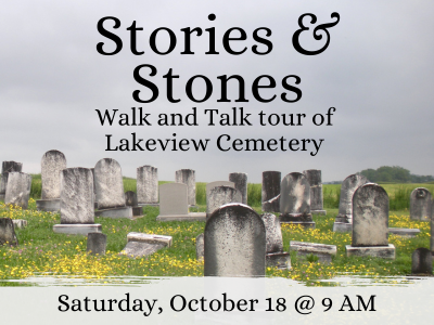 Weathered headstones in field of grass and small yellow flowers and gray skies with text "Stories & Stones walk and talk tour of Lakeview Cemetery, Saturday, October 18 @ 9 AM"; link to library events calendar