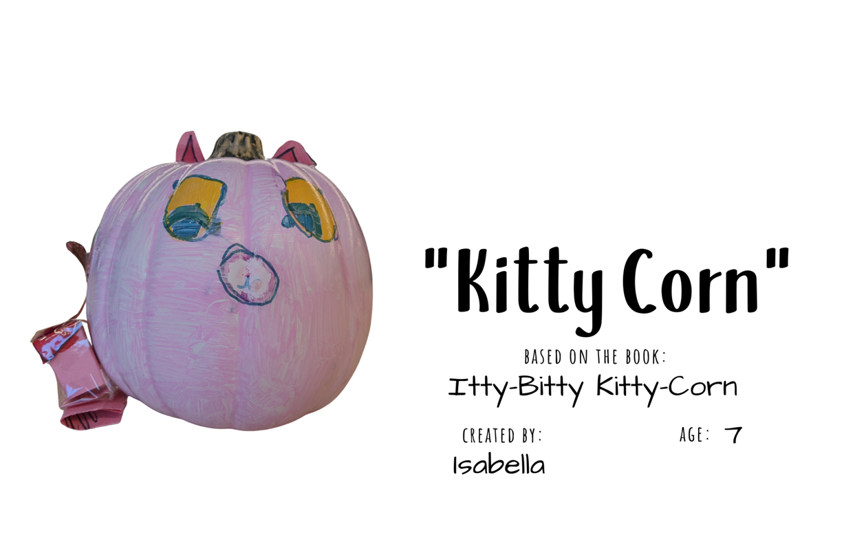 Craft pumpkin decorated to look like a pink cat with a unicorn horn with text "Kitty Corn; Based on the book Itty-Bitty Kitty-Corn; Created by: Isabella, Age 7"