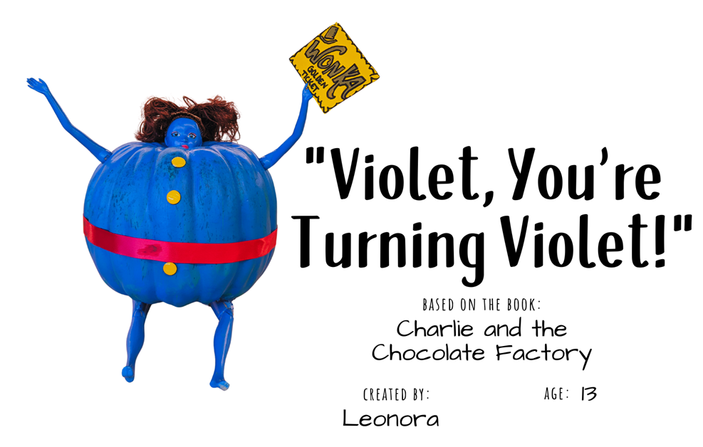 Craft pumpkin painted blue with doll head and arms sticking out and text "Violet, You're Turning Violet!; Based on the book Charlie and the Chocolate Factory; Created by: Leonora, Age 13"
