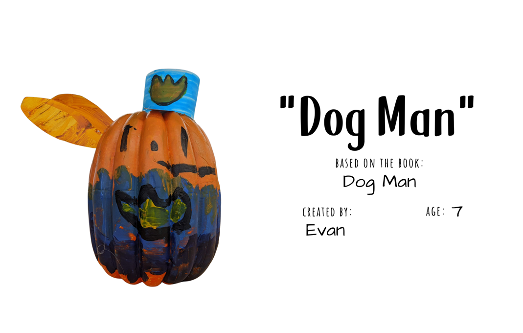 Craft pumpkin painted to look like the profile of a police dog wearing a hat with text "Dog Man; Based on the book Dog Man; Created by: Evan, Age 7"