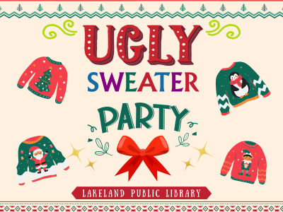 Four holiday sweaters and large red bow with text Ugly Sweater Party, Lakeland Public Library