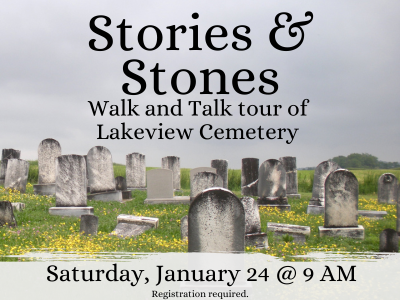 Weathered headstones in field of grass and small yellow flowers and gray skies with text "Stories & Stones walk and talk tour of Lakeview Cemetery, Saturday, January 24 @ 9 AM; registration required."; link to library events calendar