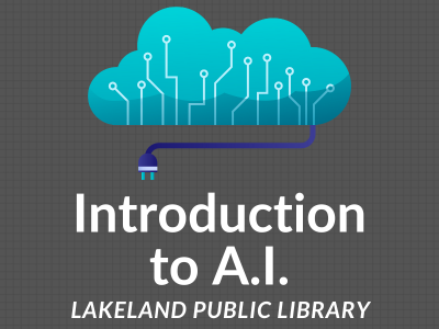 Cloud outline with circuits and power cord above text Introduction to A.I., Lakeland Public Library