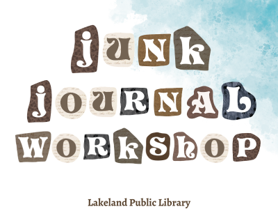 Watercolor blue and white background with individual cutout letters "Junk Journal Workshop, Lakeland Public Library"